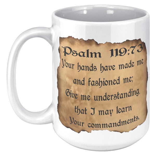 GIVE ME UNDERSTANDING  -PSALM 119:73