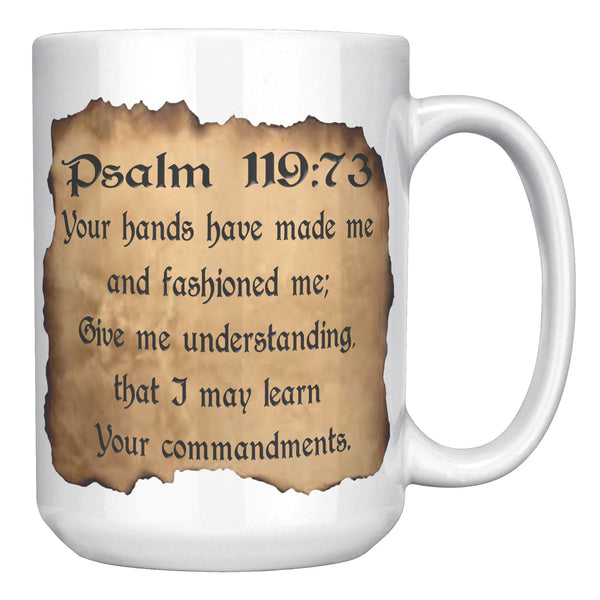 GIVE ME UNDERSTANDING  -PSALM 119:73