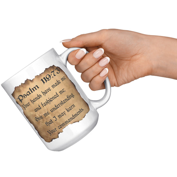 GIVE ME UNDERSTANDING  -PSALM 119:73