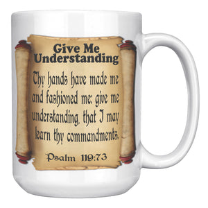 GIVE ME UNDERSTANDING  -Psalm 119:73