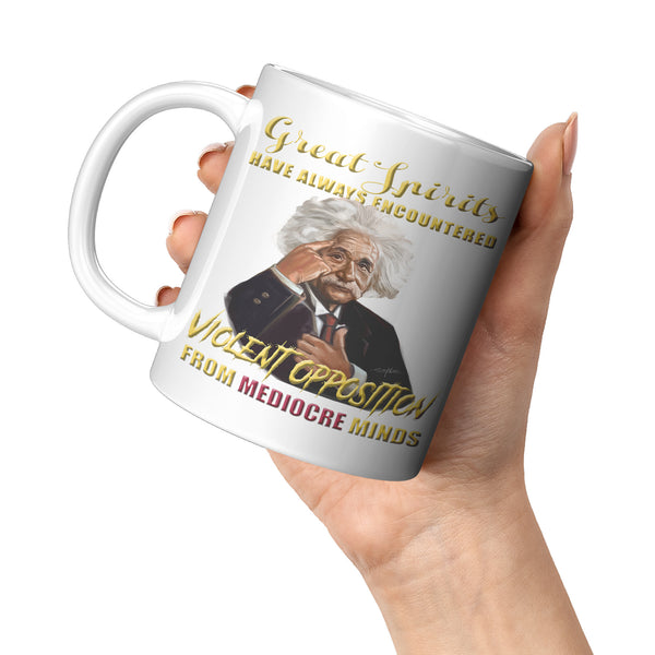 GREAT SPIRITS HAVE ALWAYS ENCOUNTERED VIOLENT OPPOSITION