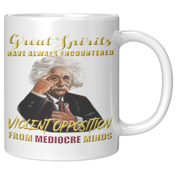 GREAT SPIRITS HAVE ALWAYS ENCOUNTERED VIOLENT OPPOSITION