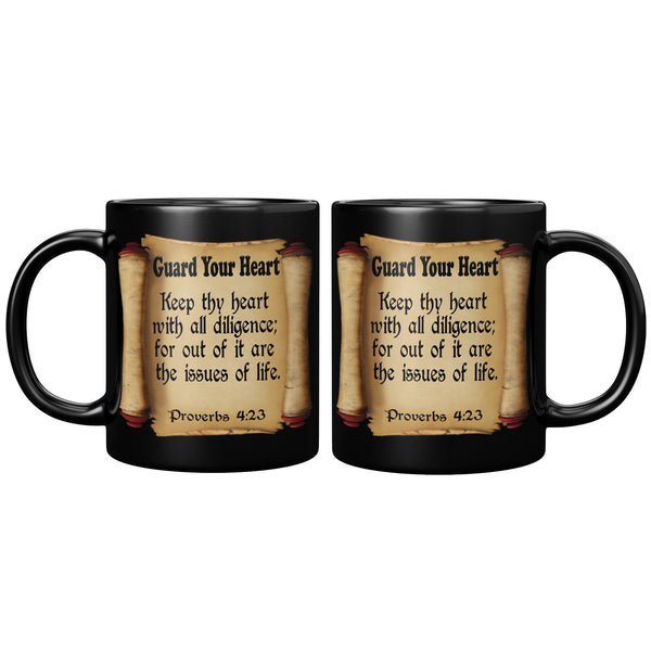 GUARD YOUR HEART  -Proverbs 4:3