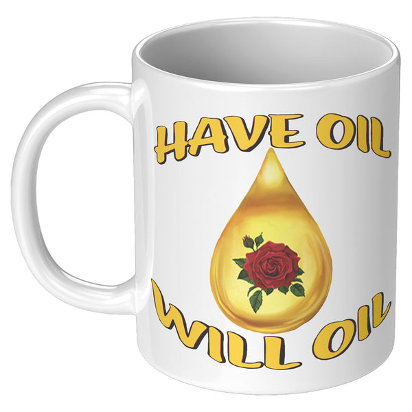 HAVE OIL  -WILL OIL