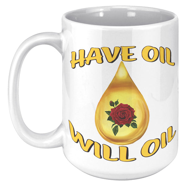 HAVE OIL  -WILL OIL