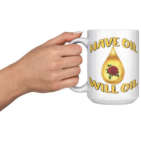 HAVE OIL  -WILL OIL