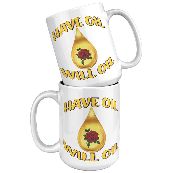 HAVE OIL  -WILL OIL
