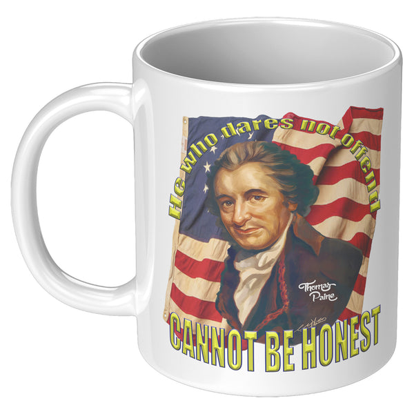THOMAS PAINE  -"HE WHO DARES NOT OFFEND  -CANNOT BE HONEST"
