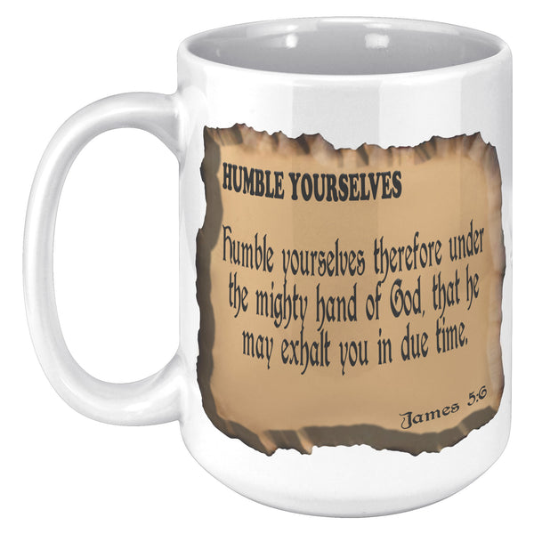 HUMBLE YOURSELVES  -James 5:6