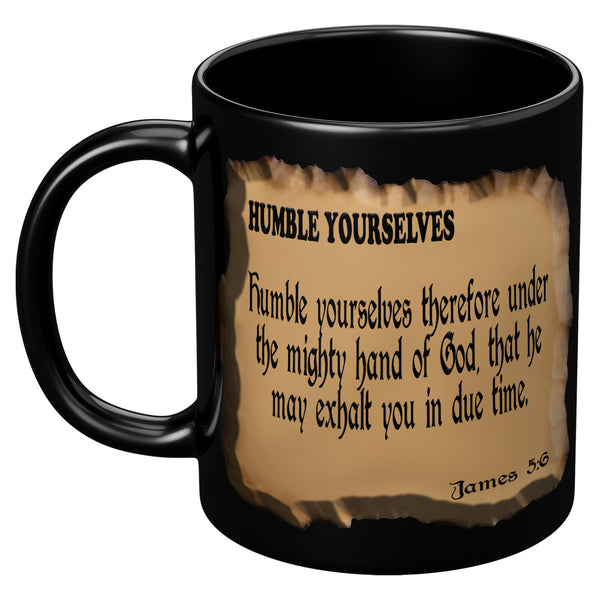 HUMBLE YOURSELVES  -James 5:6