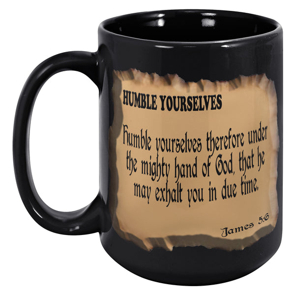 HUMBLE YOURSELVES  -James 5:6