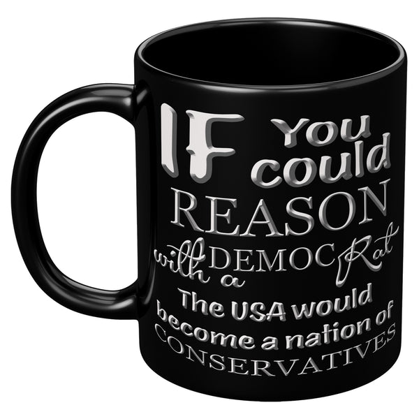 IF YOU COULD REASON WITH A DEMOCRAT