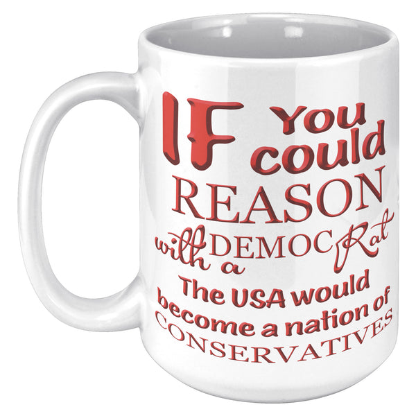 IF YOU COULD REASON WITH A DEMOCRAT