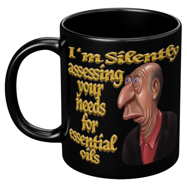 I'M SILENTLY ASSESSING YOUR NEEDS FOR ESSENTIAL OILS
