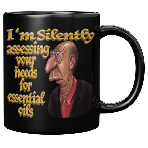 I'M SILENTLY ASSESSING YOUR NEEDS FOR ESSENTIAL OILS