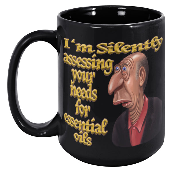 I'M SILENTLY ASSESSING YOUR NEEDS FOR ESSENTIAL OILS