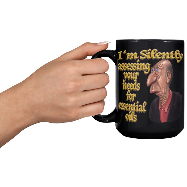 I'M SILENTLY ASSESSING YOUR NEEDS FOR ESSENTIAL OILS