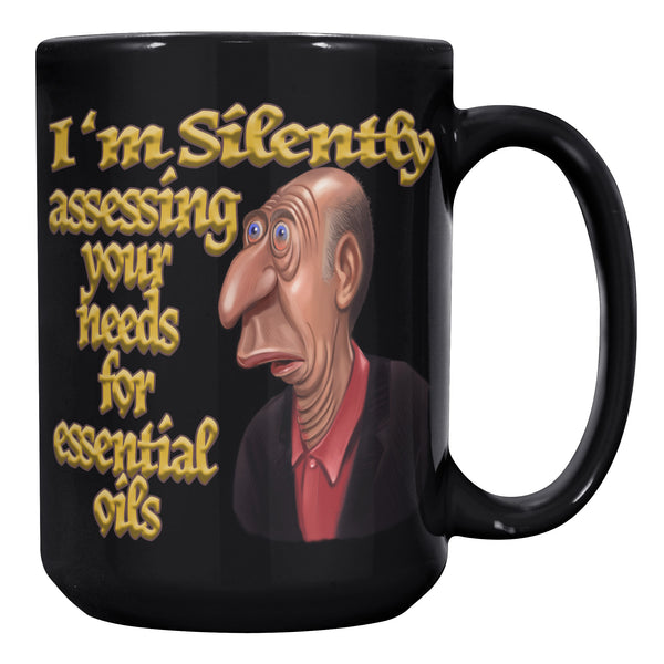 I'M SILENTLY ASSESSING YOUR NEEDS FOR ESSENTIAL OILS