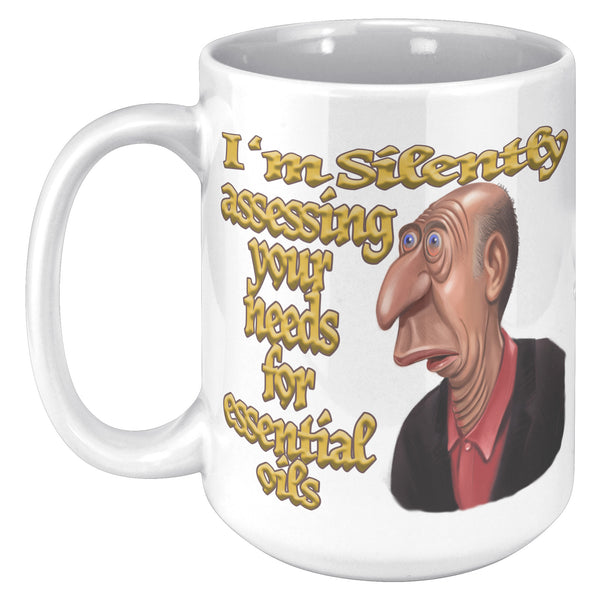 I'M SILENTLY ASSESSING YOUR NEEDS FOR ESSENTIAL OILS