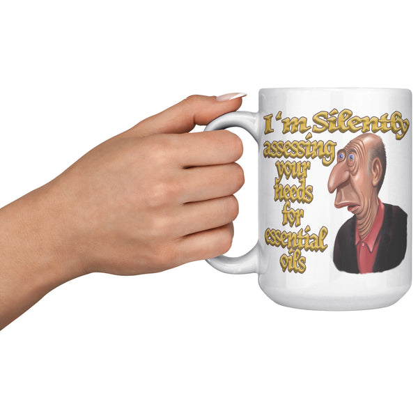 I'M SILENTLY ASSESSING YOUR NEEDS FOR ESSENTIAL OILS