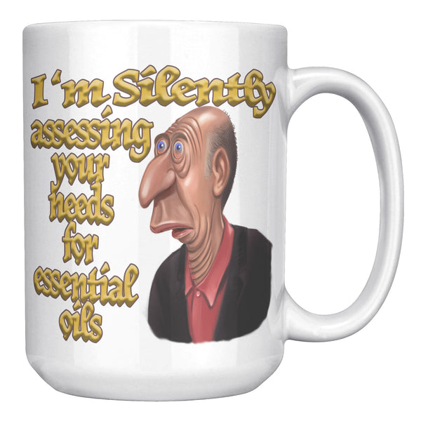 I'M SILENTLY ASSESSING YOUR NEEDS FOR ESSENTIAL OILS