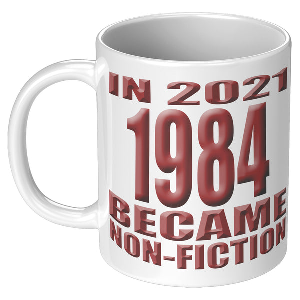 IN 2021, 1984 BECAME NON FICTION