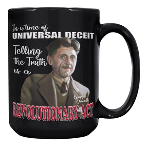 GEORGE ORWELL  -IN A TIME OF UNIVERSAL DECEIT  -TELLING THE TRUTH IS A REVOLUTIONARY ACT