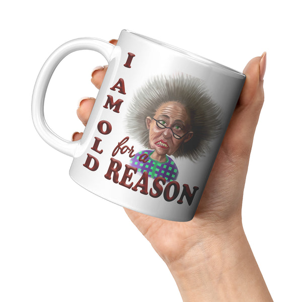 OLD AND CRANKY  -I AM OLD FOR A REASON