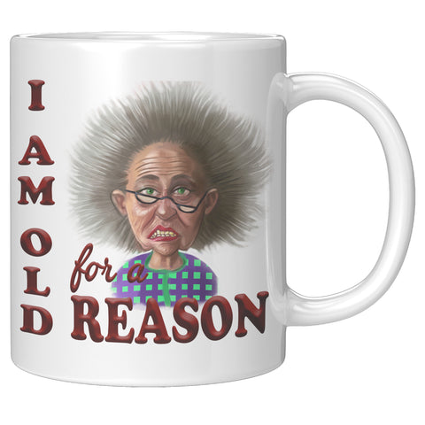 OLD AND CRANKY  -I AM OLD FOR A REASON