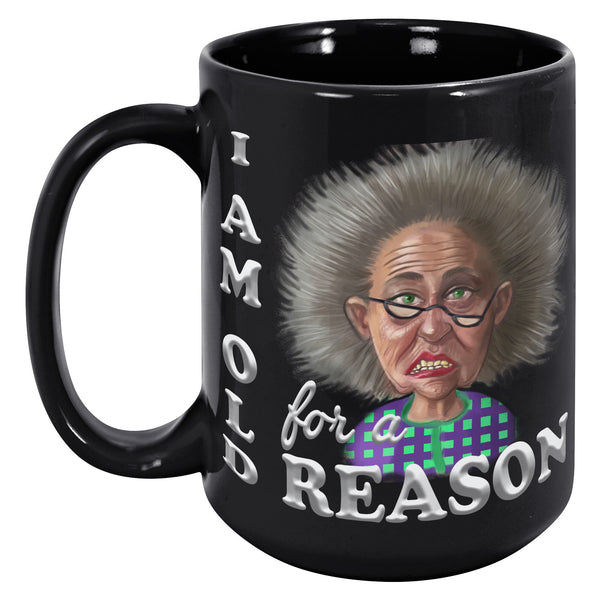 OLD AND CRANKY  -I AM OLD FOR A REASON