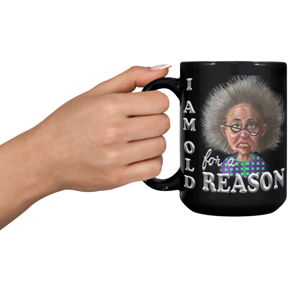 OLD AND CRANKY  -I AM OLD FOR A REASON