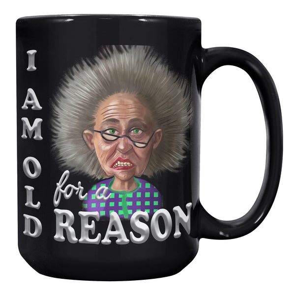 OLD AND CRANKY  -I AM OLD FOR A REASON