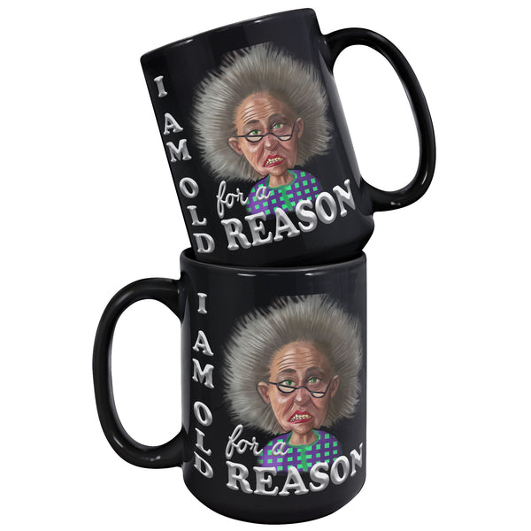 OLD AND CRANKY  -I AM OLD FOR A REASON