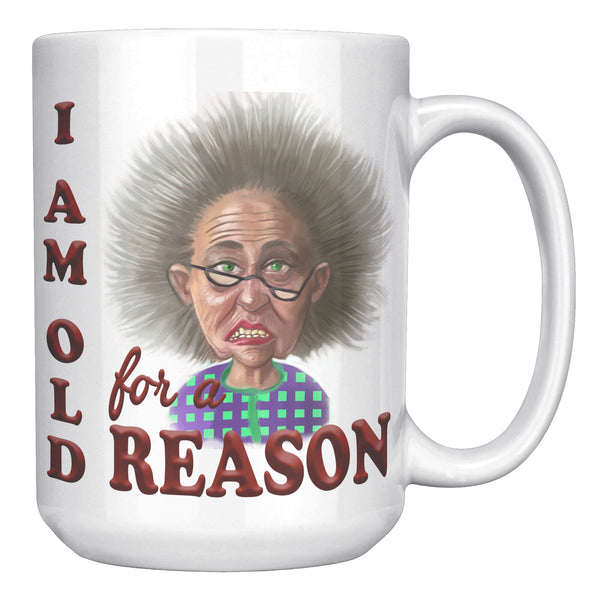 OLD AND CRANKY  -I AM OLD FOR A REASON