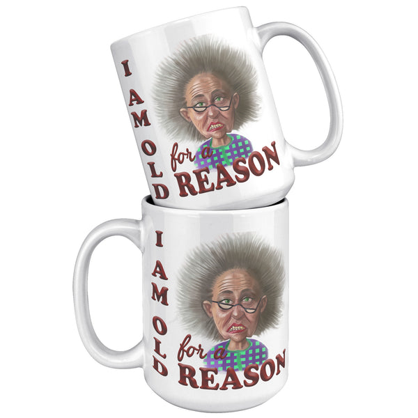 OLD AND CRANKY  -I AM OLD FOR A REASON