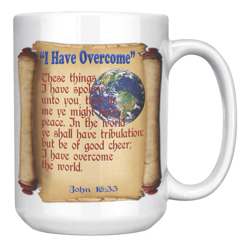 "I HAVE OVERCOME"  -JOHN 16:33