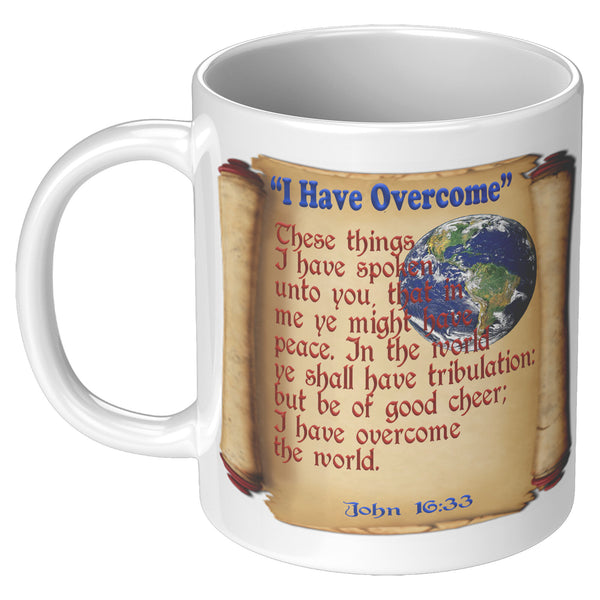 "I HAVE OVERCOME"  -John 16:33