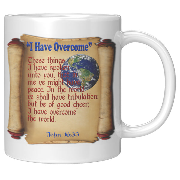 "I HAVE OVERCOME"  -John 16:33