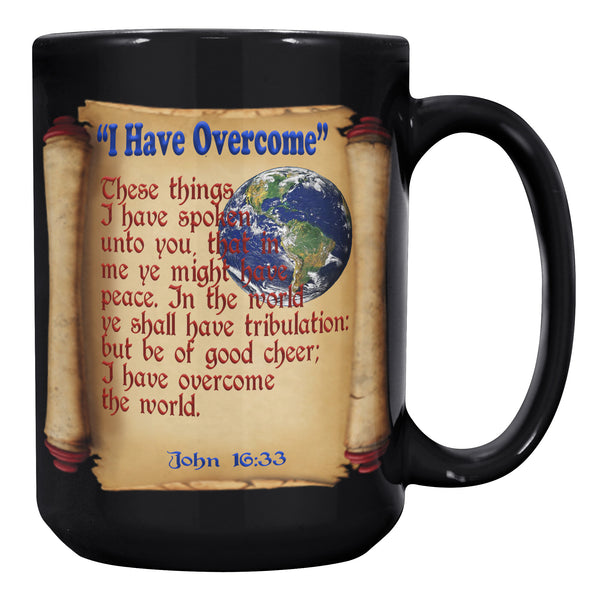 "I HAVE OVERCOME"  -John 16:33