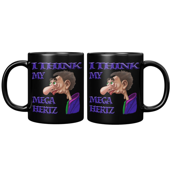 I THINK MY MEGA HERTZ