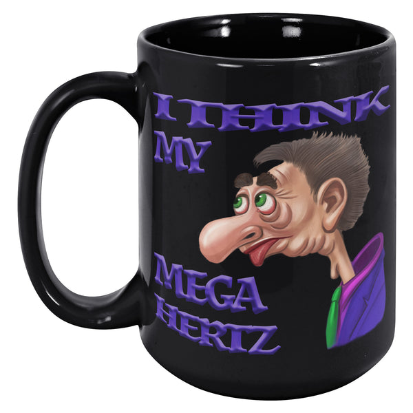 I THINK MY MEGA HERTZ