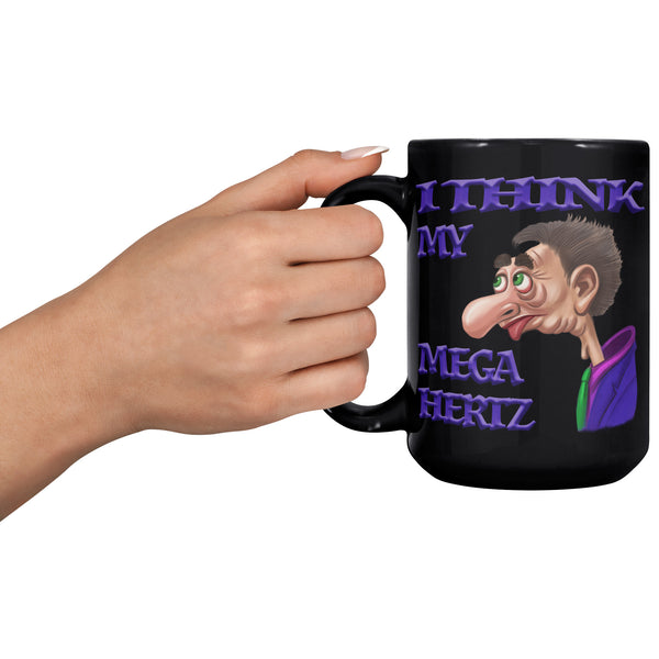 I THINK MY MEGA HERTZ