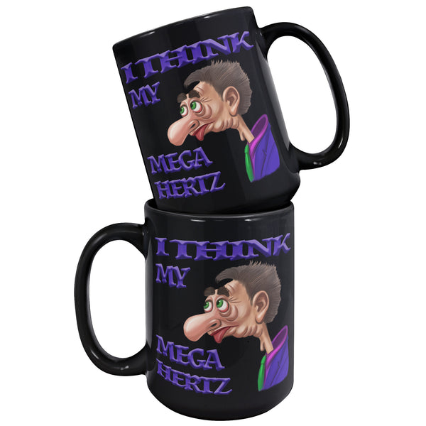 I THINK MY MEGA HERTZ