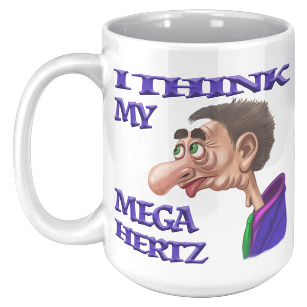 I THINK MY MEGA HERTZ