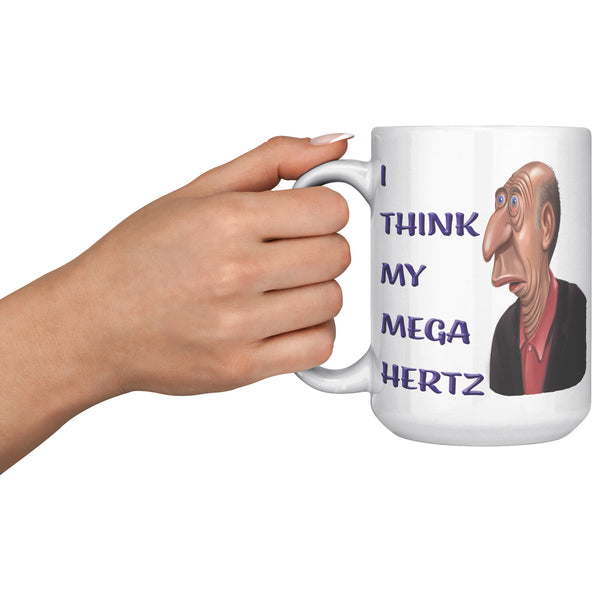 I THINK MY MEGA HERTZ