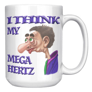 I THINK MY MEGA HERTZ