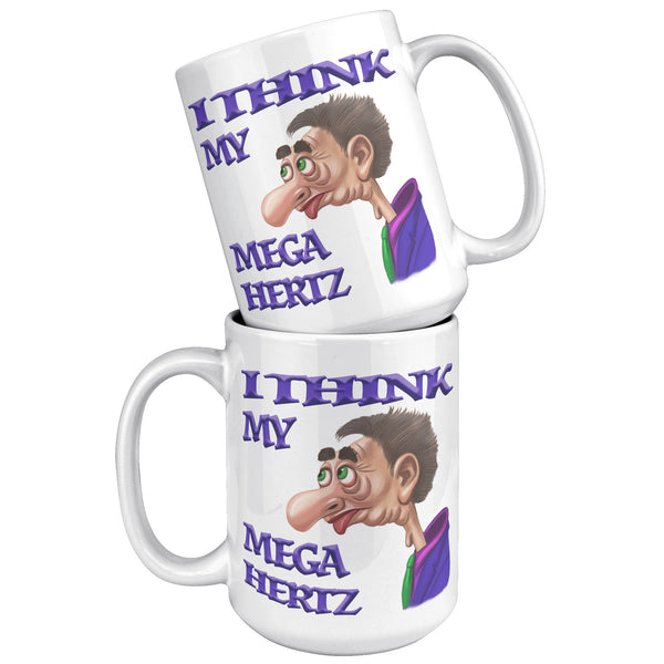 I THINK MY MEGA HERTZ