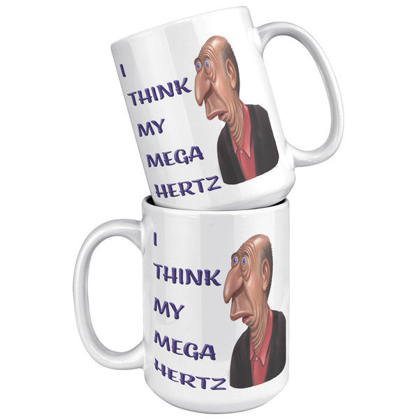 I THINK MY MEGA HERTZ