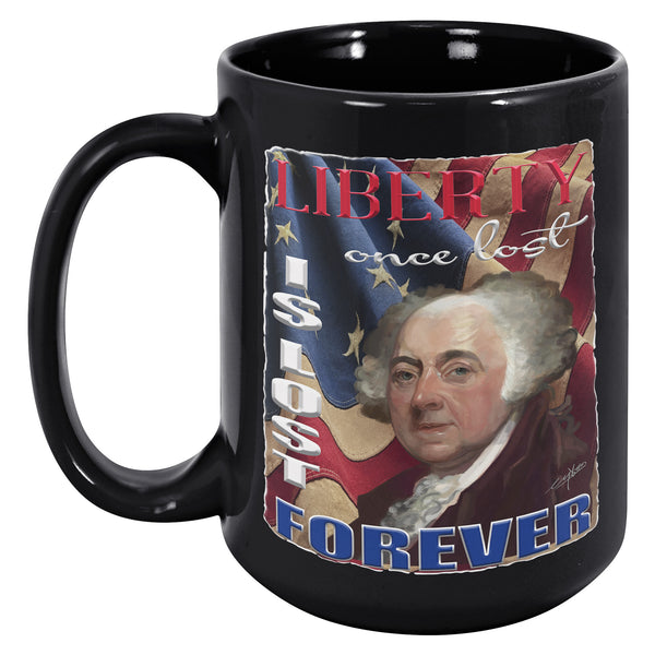 JOHN ADAMS  -LIBERTY ONCE LOST IS LOST FOREVER