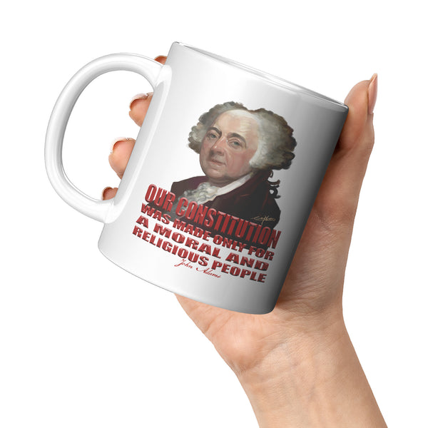 JOHN ADAMS  -"OUR CONSTITUTION WAS MADE ONLY FOR A MORAL AND RELIGIOIUS PEOPLE"